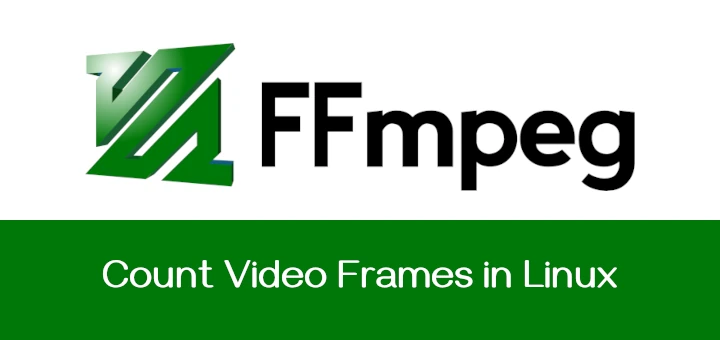 How to Count Total Frames in a Video on Linux Using FFmpeg