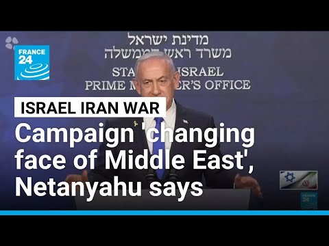 Netanyahu says campaign'changing face of Middle East' as Israel, Iran trade blows • FRANCE 24