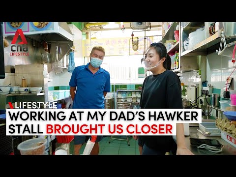 She helps her dad run a hawker stall – and it’s brought them closer