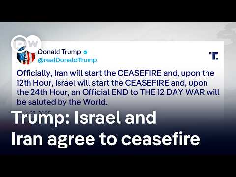 Trump says Israel and Iran have agreed to a ceasefire | DW News