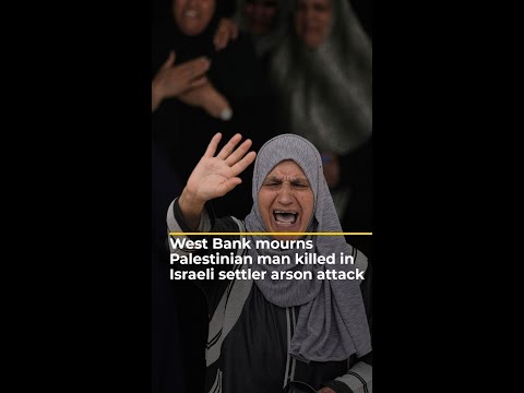 West Bank mourns Palestinian man killed in Israeli settler arson attack | #ajshorts
