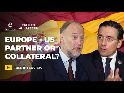 Spain's FM on Trump's new security strategy, Europe and Palestine | Talk to Al Jazeera