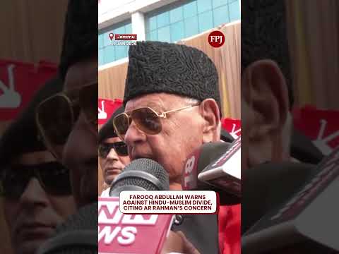 Farooq Abdullah Warns Hindu-Muslim Divide Being Stoked, Cites AR Rahman’s Warning