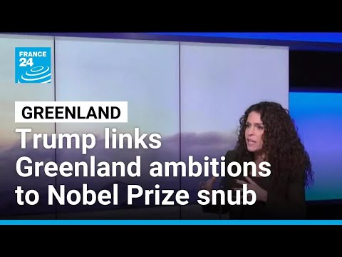 Trump links Greenland ambitions to Nobel Peace Prize snub • FRANCE 24 English