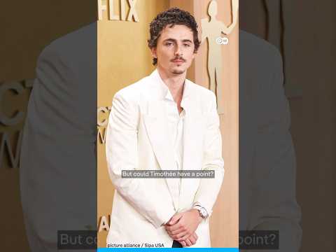 Backlash for Timothée Chalamet's'No one cares' comment from the ballet and opera world | DW News