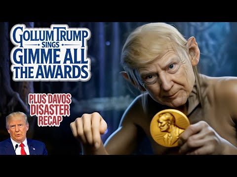 GOLLUM TRUMP Sings'Gimme All The Awards' + Davos Recap