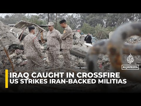 Iraq caught in crossfire as US strikes Iran-backed militias