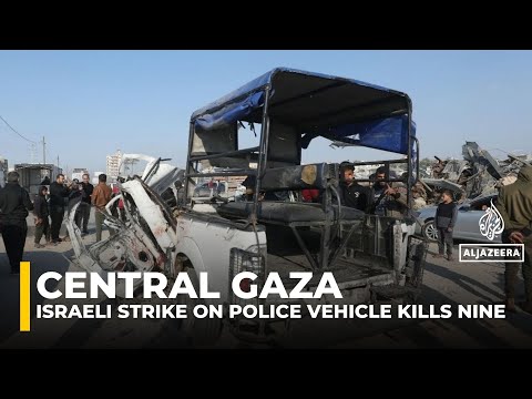Israeli strike on police vehicle in central Gaza kills at least nine