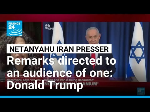 Netanyahu seeks to appease Trump with latest Iran remarks to the press • FRANCE 24 English