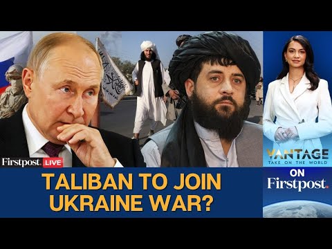 Afghanistan's Taliban and Russia Sign Military Pact; What it Means | Vantage on Firstpost | LIVE