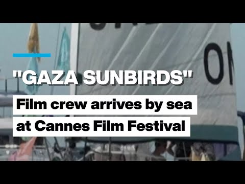 “Gaza Sunbirds”: Film crew arrives by sea at Cannes Film Festival • FRANCE 24 English