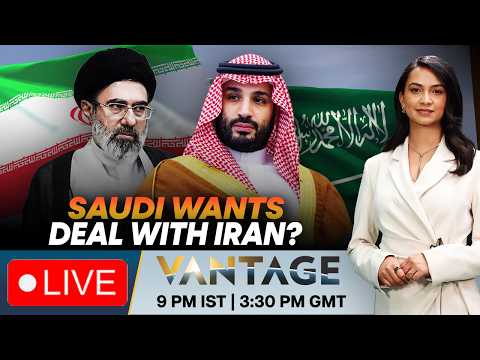 LIVE | Can Saudi-Iran's Non-Aggression Pact Prevent Another Gulf War? | Vantage on Firstpost | N18G