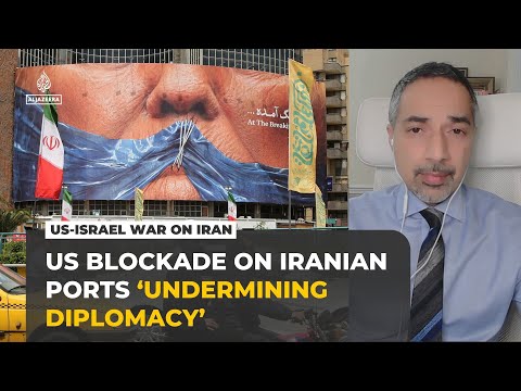 US blockade on Iranian ports ‘blocking diplomatic progress’, analyst says