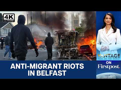 Anti-Migrant Riots in Northern Ireland Over Stabbing Incident, Indians Unsafe? |Vantage on Firstpost