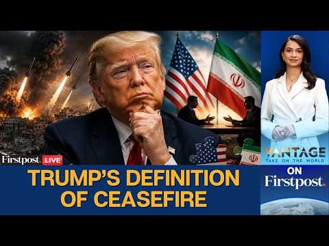 LIVE: Trump’s New Ceasefire Definition Raises Questions as Iran War Continues | Vantage on Firstpost