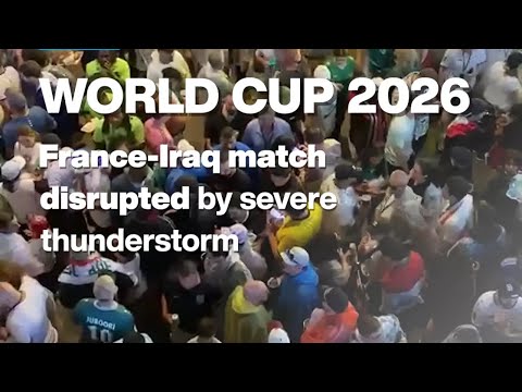 World Cup 2026: France-Iraq match disrupted amid thunderstorm • FRANCE 24 English
