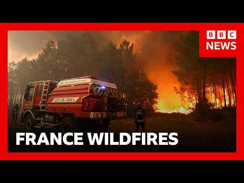 France evacuates 20,000 as wildfires spread in south-west | BBC News