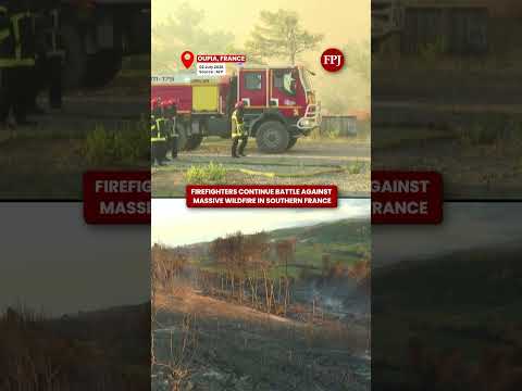 France Wildfire Update: Crews Continue to Battle Raging Blaze in the South