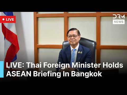 LIVE: Thai Foreign Minister Briefs Media Following ASEAN Meeting With Myanmar | DRM News | AC1F