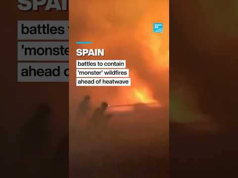 #Spain races to contain'monster' #fires ahead of new #heatwave • FRANCE 24 English