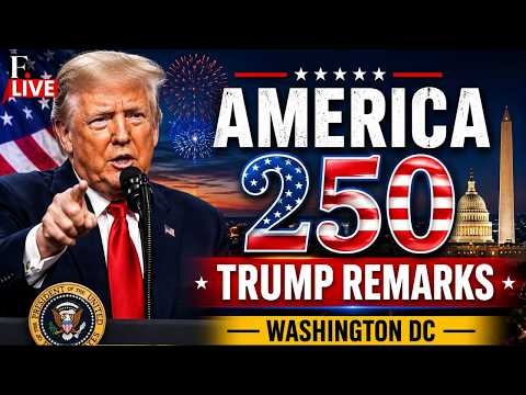 Trump's America 250 Speech LIVE: President Donald Trump Addresses America 250 Celebration