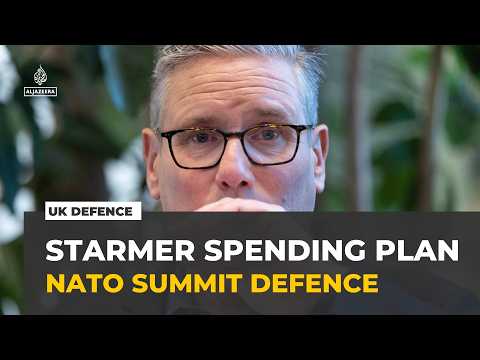 UK defence boost: Starmer sets out spending plan ahead of NATO summit