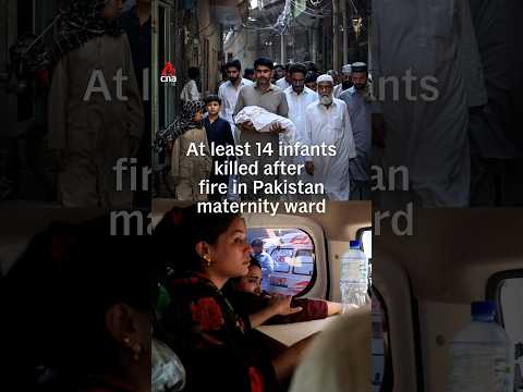 At least 14 infants killed after fire in Pakistan maternity ward
