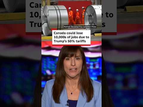 Canada could lose 10,000s of jobs due to Trump’s 50% tariffs
