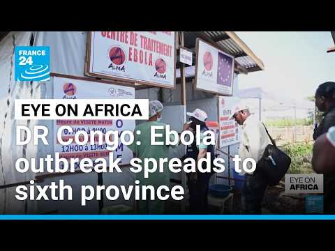 DR Congo Ebola outbreak spreads to sixth province • FRANCE 24 English