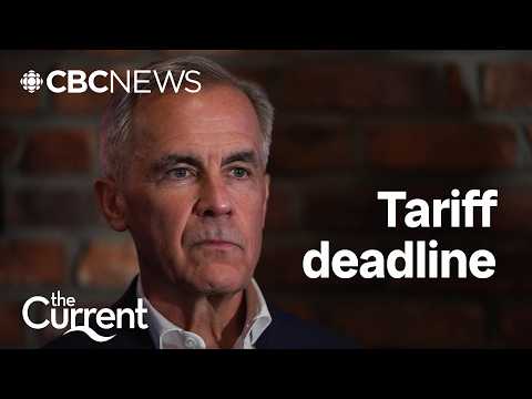 Tariff deadline puts pressure on Carney | The Current