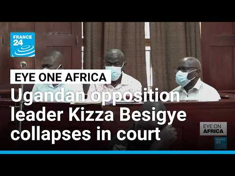 Ugandan opposition leader Kizza Besigye rushed to hospital after court collapse • FRANCE 24