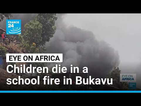 Children die in a school fire in Bukavu • FRANCE 24 English