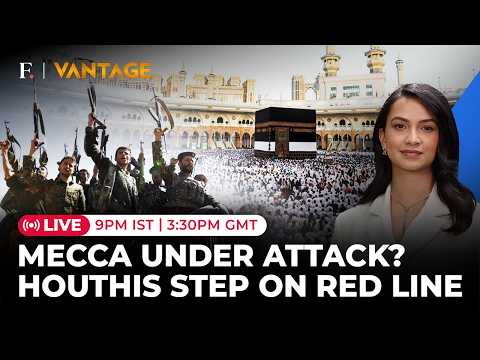LIVE: Saudi Activates Alert On Mecca; Holy City Under Houthi Attack Threat? | Vantage on Firstpost