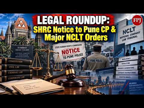 Maharashtra Legal Roundup: SHRC Notice, Major NCLT Orders & Consumer Commission Ruling