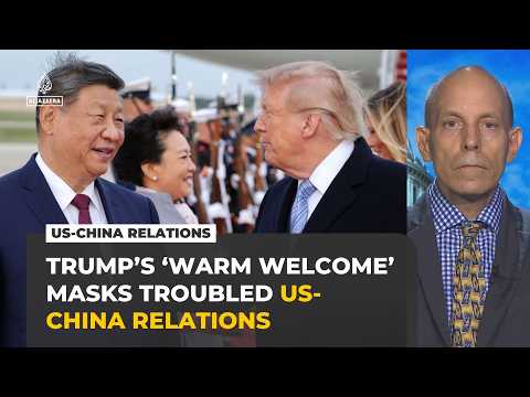 Trump's'warm welcome' to Xi masks troubled US-China relations, analyst says