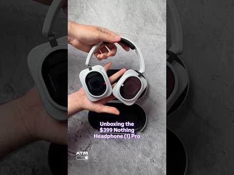 Unboxing the $399 Nothing Headphone (1) Pro