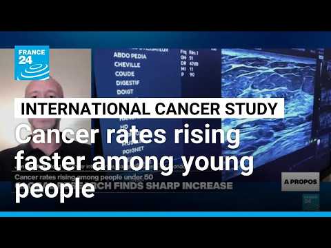 Cancer rates rising faster among younger people, international study finds • FRANCE 24 English