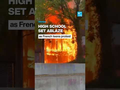 High school set ablaze as French teens protest • FRANCE 24 English
