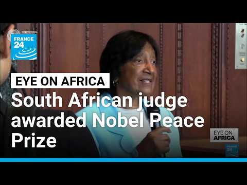 South African judge awarded Nobel Peace Prize • FRANCE 24 English