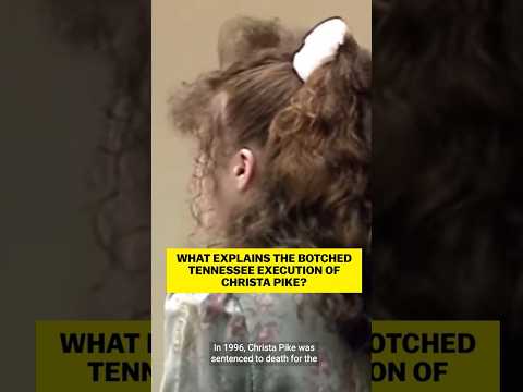 What explains the botched Tennessee execution of Christa Pike?